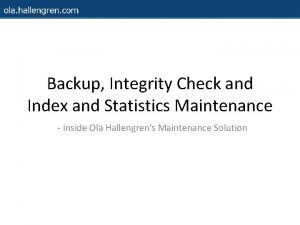 Backup Integrity Check and Index and Statistics Maintenance