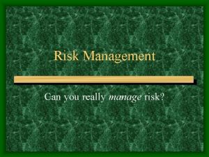 Risk Management Can you really manage risk Leisure