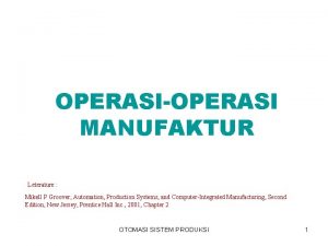 OPERASIOPERASI MANUFAKTUR Leterature Mikell P Groover Automation Production