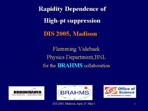 Rapidity Dependence of Highpt suppression DIS 2005 Madison