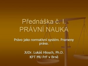 Pednka I PRVN NAUKA Prvo jako normativn systm