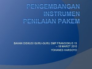 PENGEMBANGAN INSTRUMEN PENILAIAN PAKEM BAHAN DISKUSI GURUGURU SMP