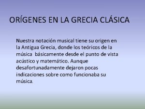 ORGENES EN LA GRECIA CLSICA Nuestra notacin musical