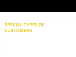 SPECIAL TYPES OF CUSTOMERS CUSTOMERS MINOR MARRIED WOMEN