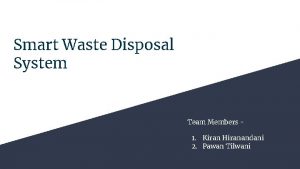 Smart Waste Disposal System Team Members 1 Kiran