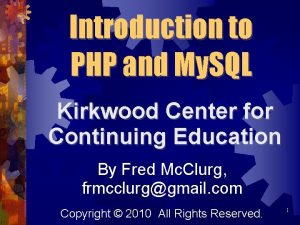 Introduction to PHP and My SQL Kirkwood Center