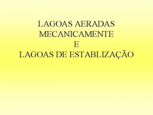 LAGOAS AERADAS MECANICAMENTE E LAGOAS DE ESTABLIZAO SISTEMAS