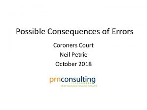 Possible Consequences of Errors Coroners Court Neil Petrie