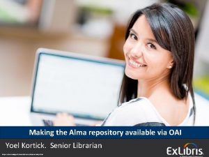 Making the Alma repository available via OAI Yoel