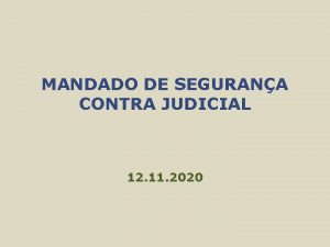 MANDADO DE SEGURANA CONTRA JUDICIAL 12 11 2020