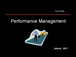 Zarius Rusli Performance Management Jakarta 2011 1 For