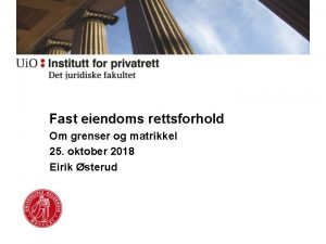 Fast eiendoms rettsforhold Om grenser og matrikkel 25