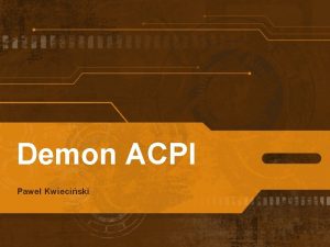 Demon ACPI Pawe Kwieciski ACPI Advanced Configuration and