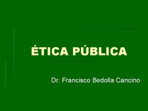 TICA PBLICA Dr Francisco Bedolla Cancino Pluridimensionalidad moral