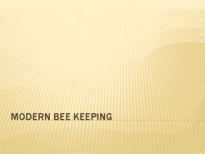 MODERN BEE KEEPING ORIGIN OF THE HONEY BEES