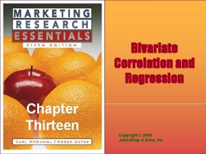 Bivariate Correlation and Regression Chapter Thirteen Copyright 2006