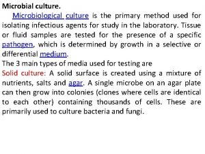 Microbial culture Microbiological culture is the primary method