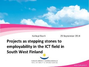 Kalliopi Skarli 25 September 2014 Projects as stepping