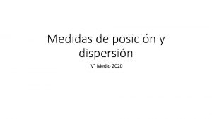 Medidas de posicin y dispersin IV Medio 2020