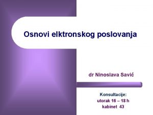 Osnovi elktronskog poslovanja dr Ninoslava Savi Konsultacije utorak