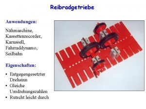 Reibradgetriebe Anwendungen Nhmaschine Kassettenrecorder Karussell Fahrraddynamo Seilbahn Eigenschaften