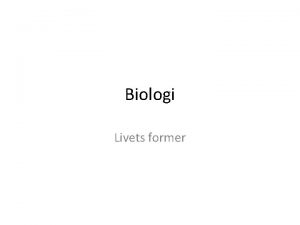 Biologi Livets former Organismer Allt levande r indelat