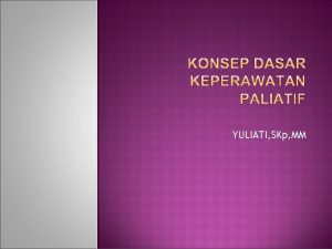 YULIATI SKp MM WHO menggambarkan perawatan paliatif sebagai