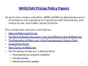 WHOHAI Pricing Policy Papers To assist policymakers and