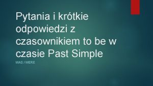 Pytania i krtkie odpowiedzi z czasownikiem to be