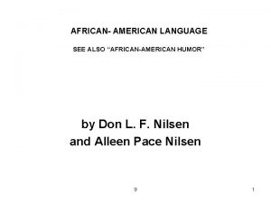 AFRICAN AMERICAN LANGUAGE SEE ALSO AFRICANAMERICAN HUMOR by