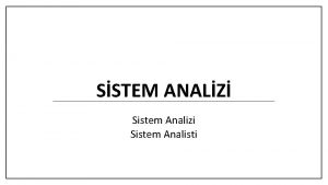 SSTEM ANALZ Sistem Analizi Sistem Analisti erik Sistem