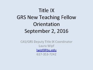 Title IX GRS New Teaching Fellow Orientation September