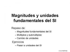 Magnitudes y unidades fundamentales del SI Repaso de