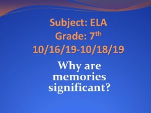 Subject ELA th Grade 7 101619 101819 Why