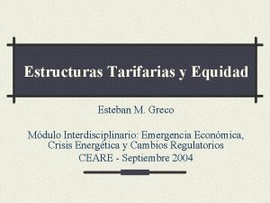 Estructuras Tarifarias y Equidad Esteban M Greco Mdulo