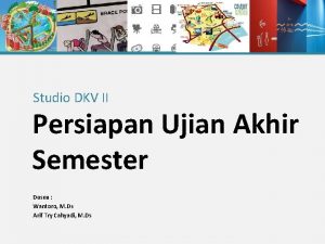 Studio DKV II Persiapan Ujian Akhir Semester Dosen