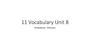 11 Vocabulary Unit 8 Ambulatory Visionary Ambulatory Definition