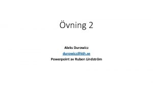 vning 2 Aleks Durowicz durowiczkth se Powerpoint av