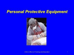 Personal Protective Equipment OSHA Office of Training and
