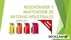 REGENERADOR Y MANTENEDOR DE BATERIAS INDUSTRIALES MAROO MCS