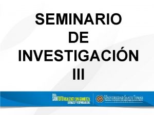 SEMINARIO DE INVESTIGACIN III EL PROTOCOLO EL PROBLEMA