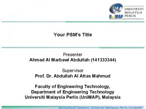 Your PSMs Title Presenter Ahmad Al Marbawi Abdullah