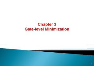 Chapter 3 Gatelevel Minimization 1 Chapter 3 Gatelevel