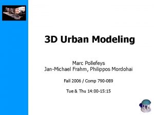 3 D Urban Modeling Marc Pollefeys JanMichael Frahm