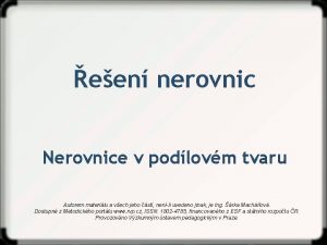 een nerovnic Nerovnice v podlovm tvaru Autorem materilu