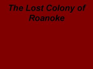 The Lost Colony of Roanoke Turn to your