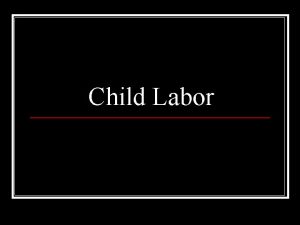 Child Labor Definition of Child Labor International Labour
