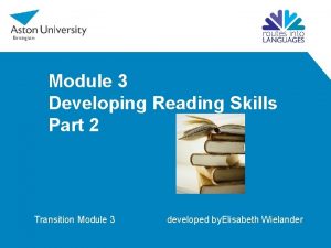 Module 3 Developing Reading Skills Part 2 Transition