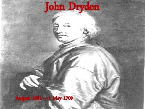 John Dryden August 1631 1 May 1700 Happened