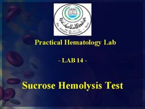 Practical Hematology Lab LAB 14 Sucrose Hemolysis Test